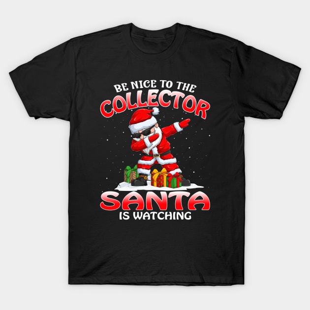 Be Nice To The Collector Santa is Watching T-Shirt by intelus